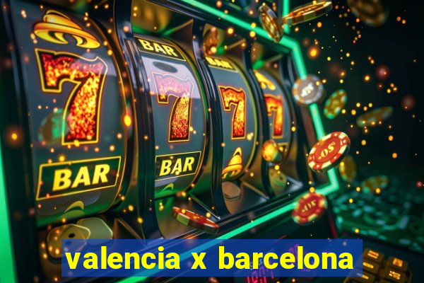 valencia x barcelona